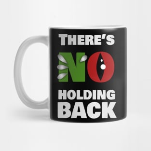 There's No Holding Back Mug